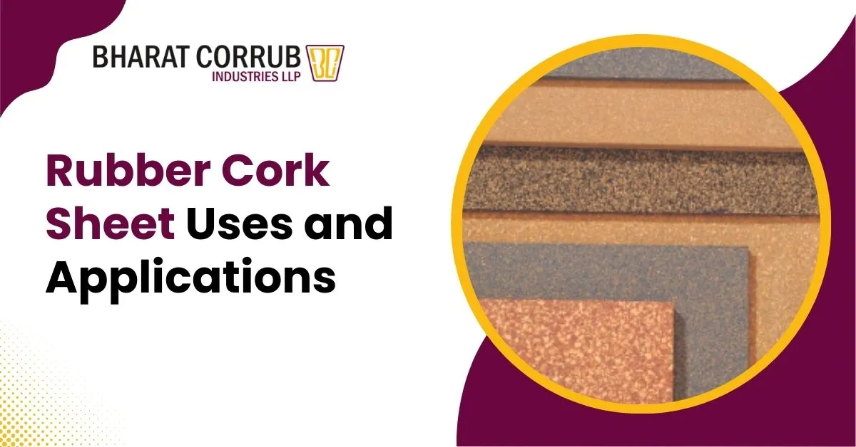 Rubber Cork Sheet Uses and Applications
