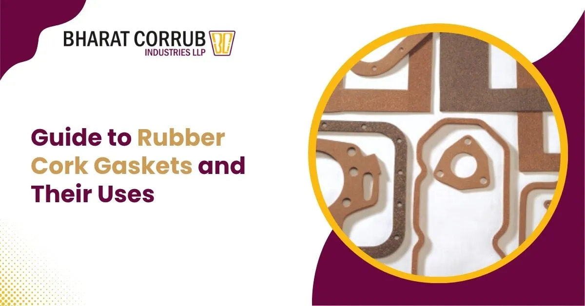 Guide to Rubber Cork Gaskets and Their Uses