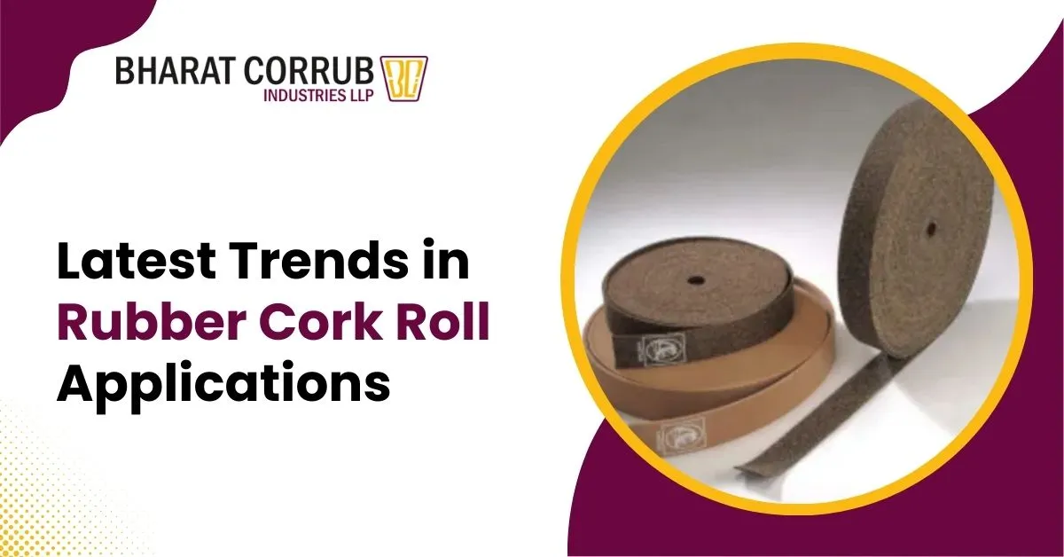 Latest Trends in Rubber Cork Roll Applications