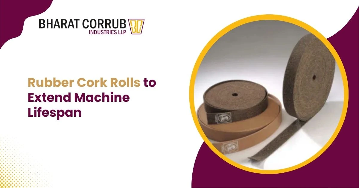 Rubber Cork Rolls to Extend Machine Lifespan