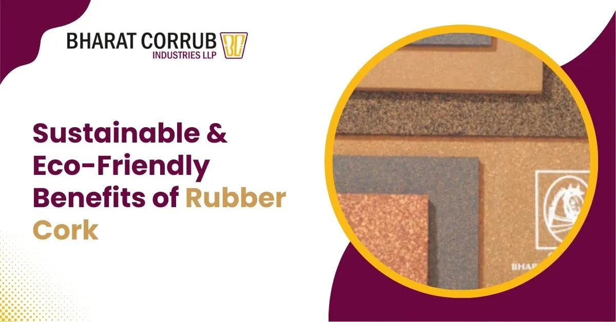 Sustainable and Eco-Friendly Benefits of Rubber Cork