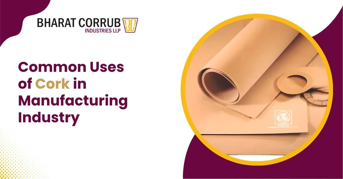 Common Uses of Cork in Manufacturing Industry